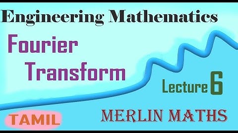 Engineering Maths 3 - Fourier Transform - Problem under Fourier Transform - Tamil
