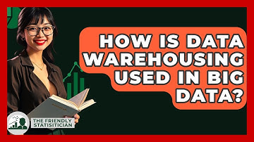 How Is Data Warehousing Used In Big Data? - The Friendly Statistician