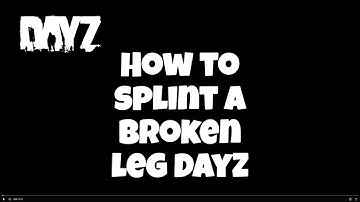 Fractured Leg in DayZ? Here’s How to Heal It Fast