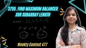 3755. Find Maximum Balanced XOR Subarray Length | HashMap | Weekly Contest 477 | Leetcode