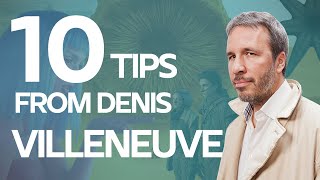 10 Writing and Directing Tips  from Denis Villeneuve on how he created Dune, Arrival & others