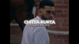 Chitta Kurta-(SLOWED REVERB)-Karan Aujla Feat.Ghulrez Akhtar||Deep Jandu||Rehan Records