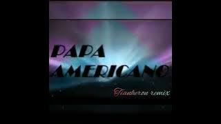 Dj papa americano (tianheron Remix)