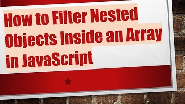 How to Filter Nested Objects Inside an Array in JavaScript