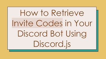How to Retrieve Invite Codes in Your Discord Bot Using Discord.js