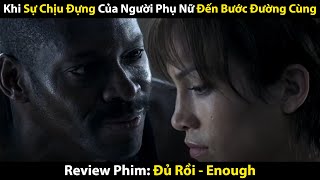 Tóm Tắt Phim: Anh Chồng Dắt Tiểu Tam Có Tâm Hồn To Tròn Về Nhà Và Cái Kết | Enough | Người Quản Trò