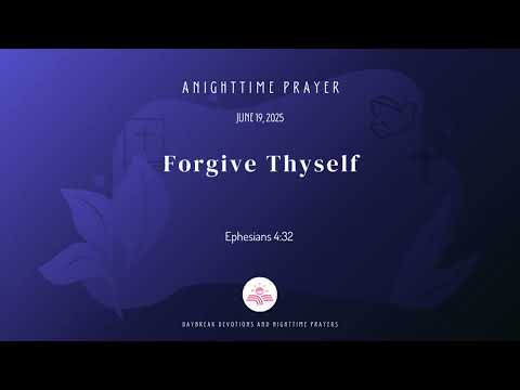 Forgive Thyself - A Nighttime Prayer