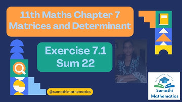 11th Maths Chapter 7 | Matrices and Determinants | Exercise 7.1 Sum 22