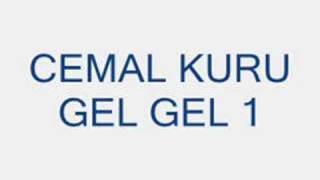 Cemal Kuru Gel Gel 1 Resimi