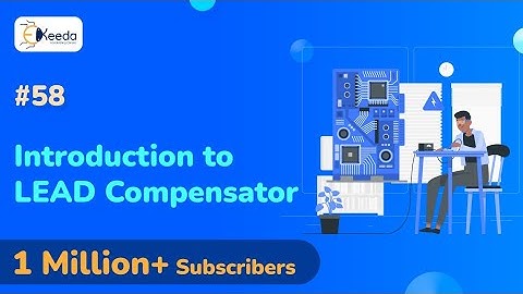 Introduction to LEAD Compensator - Introduction to Compensators - Control System 2