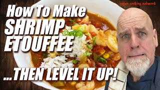 How to make Shrimp Etouffee | Level Up Cajun Style | Cajun Cooking Network