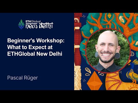 Beginner's Workshop: What to Expect at ETHGlobal New Delhi | Pascal Rüger