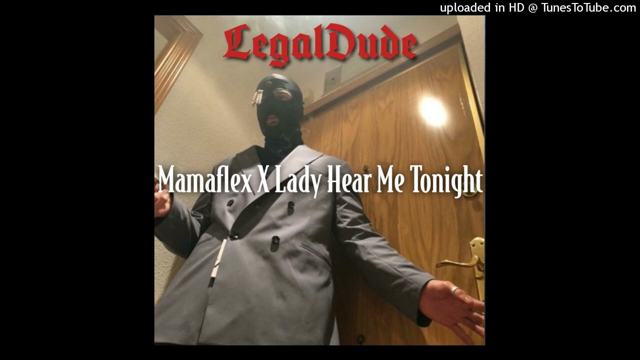 LegalDude - Mamaflex Hear Me Tonight