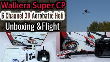 Walkera Super CP Helicopter Unboxing and Flight Review | 6 Channel Heli | Micro 3D Aerobatic Heli