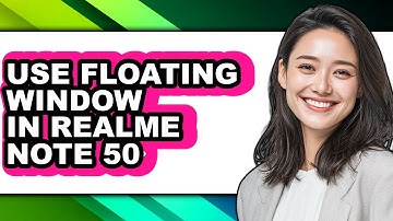 How to Use Floating Window in Realme Note 50 - Full Guide