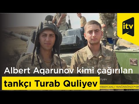 Hər kəsin Albert Aqarunov kimi çağırdığı tankçı Turab Quliyev