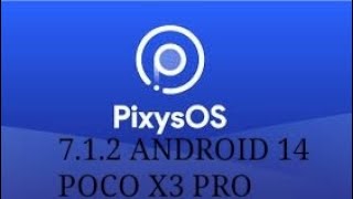 PixysOS 7.1.2 | ANDROID 14 | POCO X3 PRO.