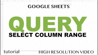 QUERY - Select a Range of Multiple Columns in Google Sheets