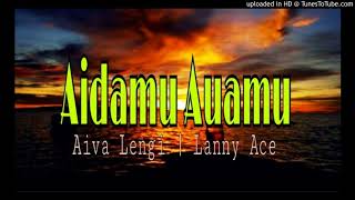 Aidamu Auamu - Aiva Lengi | Lanny Ace chords