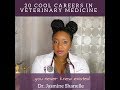 20 Cool Careers in Veterinary Medicine - Dr. Jasmine Shanelle