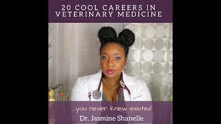 20 Cool Careers in Veterinary Medicine  Dr. Jasmine Shanelle