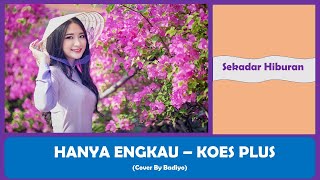 HANYA ENGKAU - TONY KOESWOYO