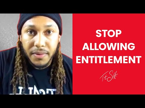 Stop Allowing Entitlement | Trent Shelton