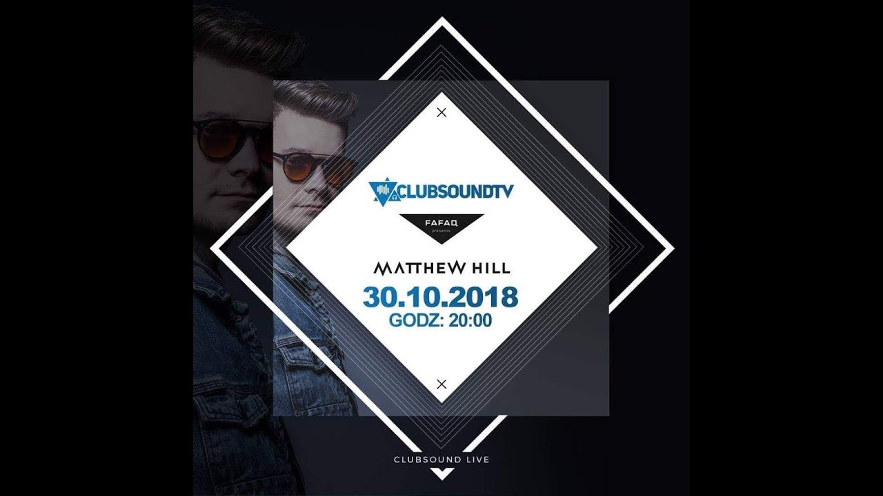 Fafa presents Matthew Hill live w Clubsound TV !