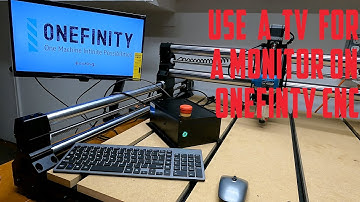 Using A TV For Monitor For Onefinity CNC