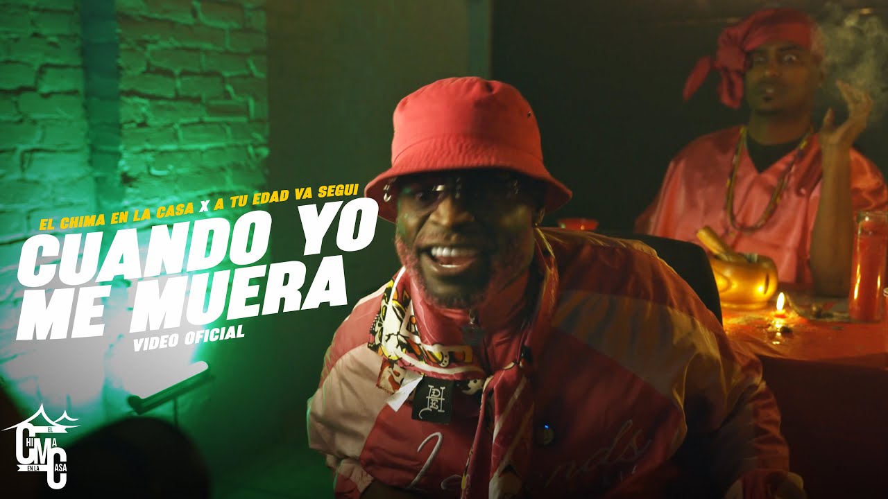 El Chima En La Casa x A Tu Edad Va Segui - Cuando Yo Me Muera (VIDEO OFICIAL)