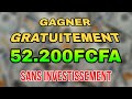 Gagner gratuitement 52200f cfa sans investir  preuve de payement