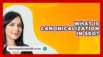 What Is Canonicalization In SEO? - BusinessGuide360.com