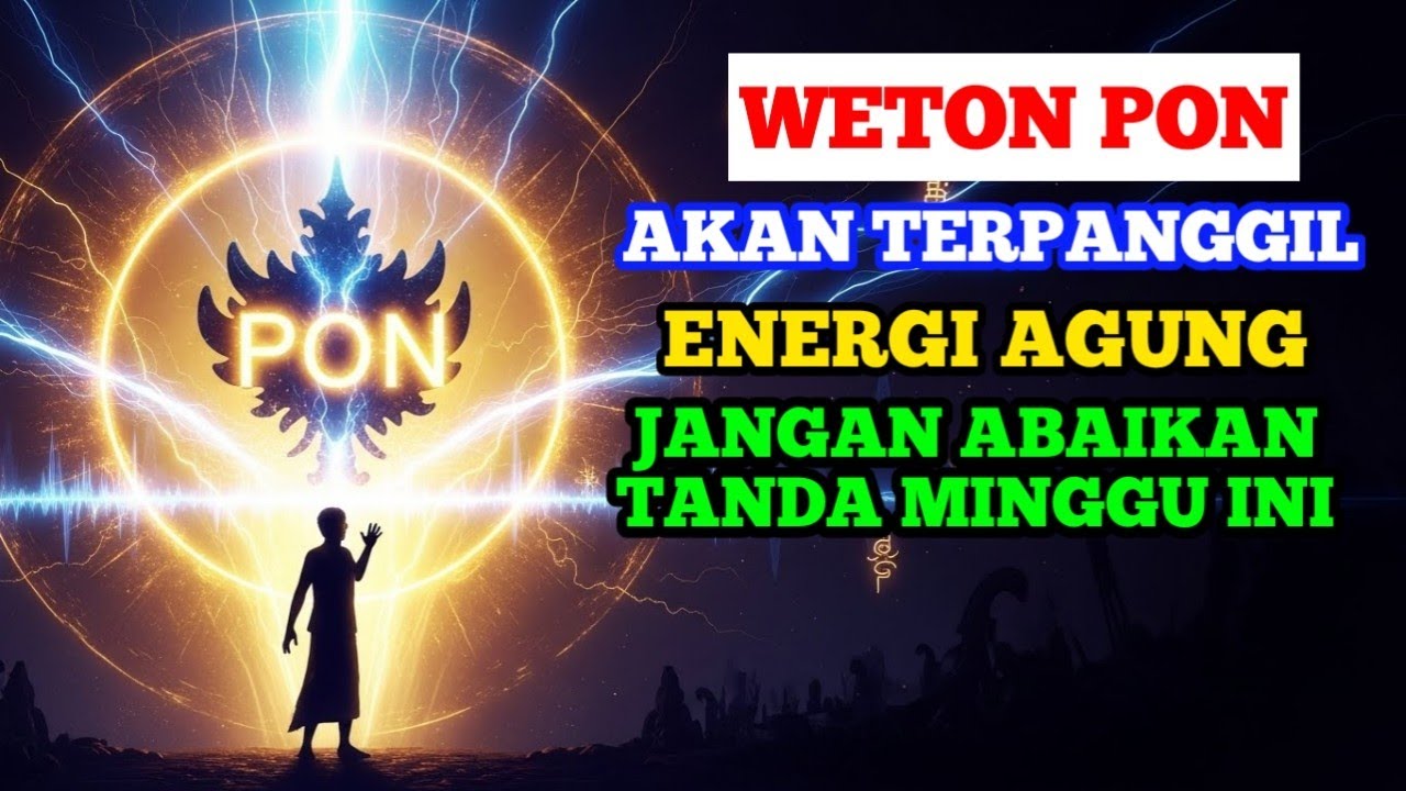 WETON PON Terpanggil Energi Agung! Jangan Abaikan Tanda yang Muncul Minggu Ini!