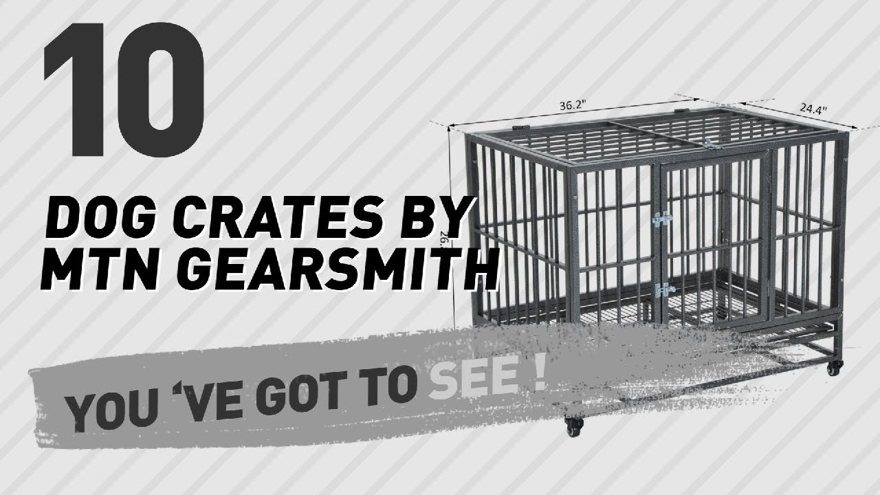 Dog Crates By Mtn Gearsmith // Top 10 Most Popular