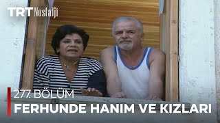 Ferhunde Hanım ve Kızları 277. Bölüm