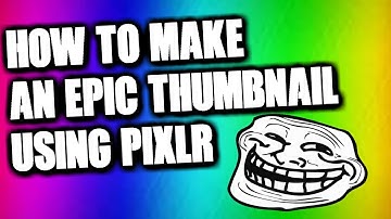 How To Make A Epic Thumbnail Using Pixlr! (2016/2017)