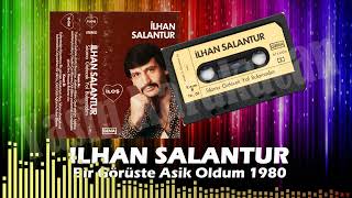 Ilhan Salantur - Bir Görüste Asik Oldum 1980 (Avrupa Baski)