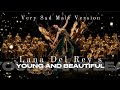 LANA DEL REY - YOUNG AND BEAUTIFUL (VERY SAD MALE VERSION) || CINEMATIC SOULFUL ORCHESTRAL ||