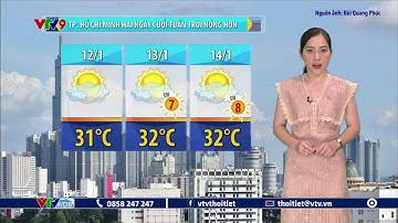 Dự báo thời tiết Nam Bộ ngày mai 16/1/2023 | TP. Hồ Chí Minh 2 ngày cuối tuần trời nóng hơn | VTVWDB
