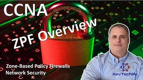 ZPF Overview - Zone-Based Policy Firewalls - Network Security - CCNA - KevTechify | vid 40