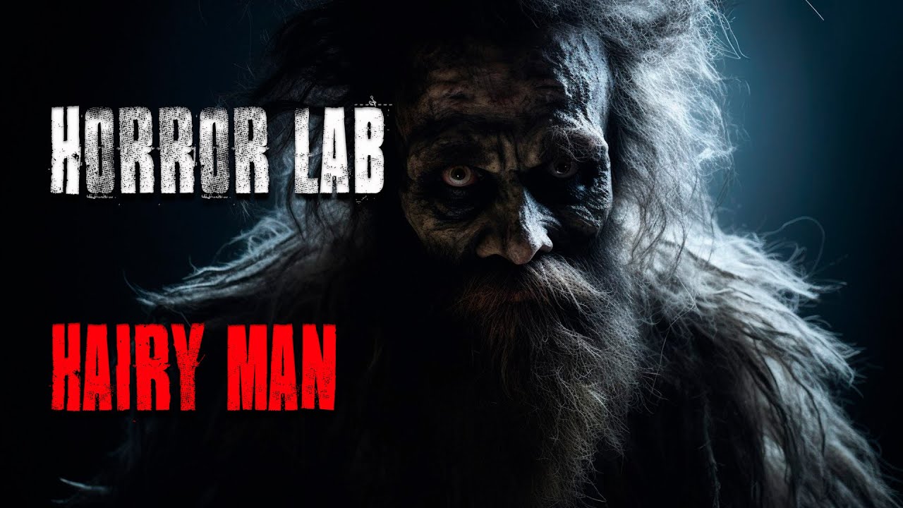 Hairy man | Horror Stories | Horror Lab