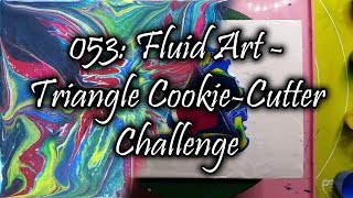 053 Fluid Art - Triangle Cookie Cutter Challenge