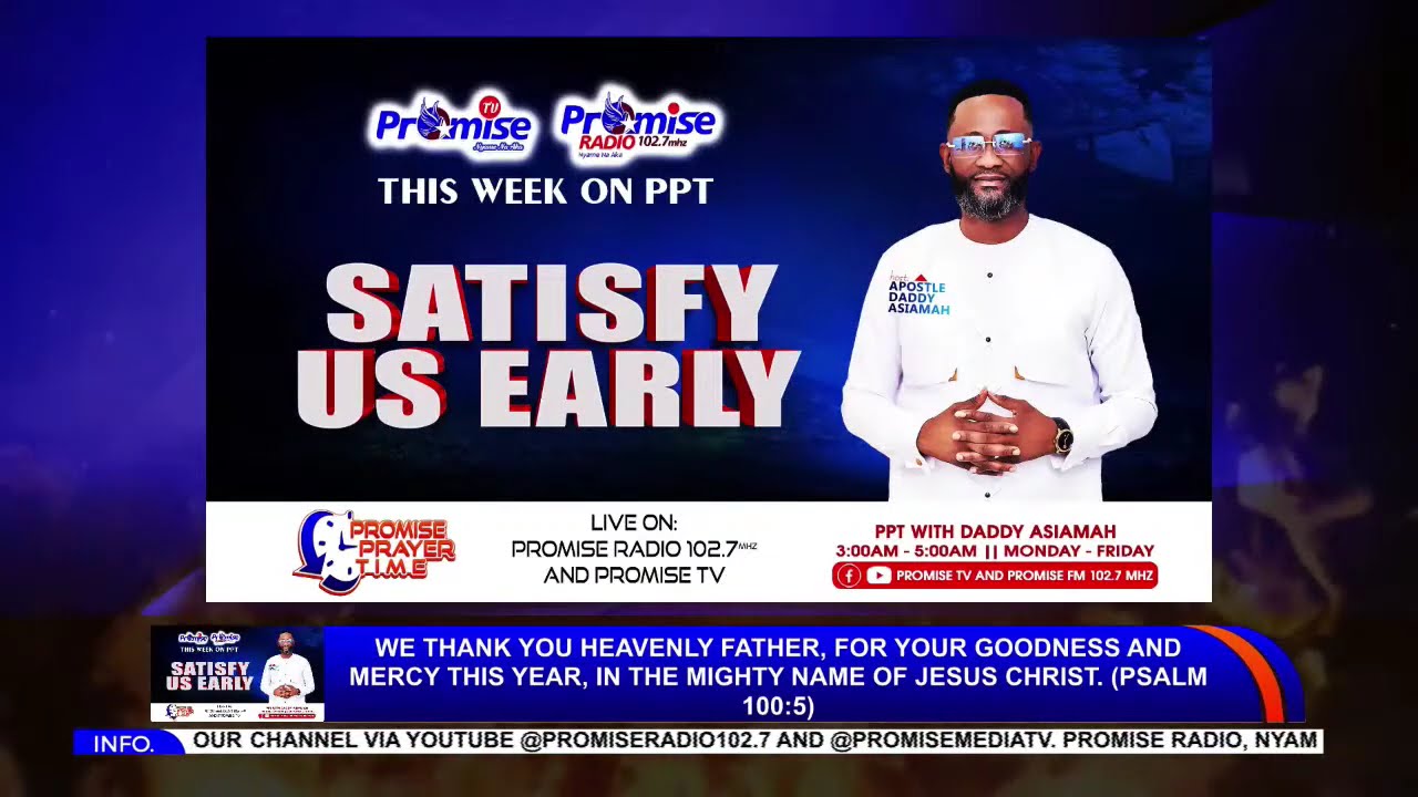PPT - PROMISE PRAYER TIME is live with Daddy Asiamah || (SATISFY US EARLY- DAY 1) 12/01/2025
