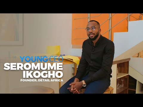 Young CEO : Seromume Ikogho - Founder of Detail Africa