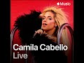 Camila Cabello - Apple Music Live: Camila Cabello
