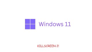 Windows 11 Killscreen 2.