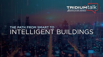 TridiumTalk: Specifier Series - The Path from Smart to Intelligent Buildings (July 18, 2024)