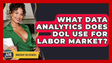 What Data Analytics Does DOL Use For Labor Market? - Immigrant Job Answers
