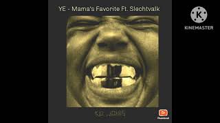 YE - MAMAS FAVORITE FT. SLECHTVALK