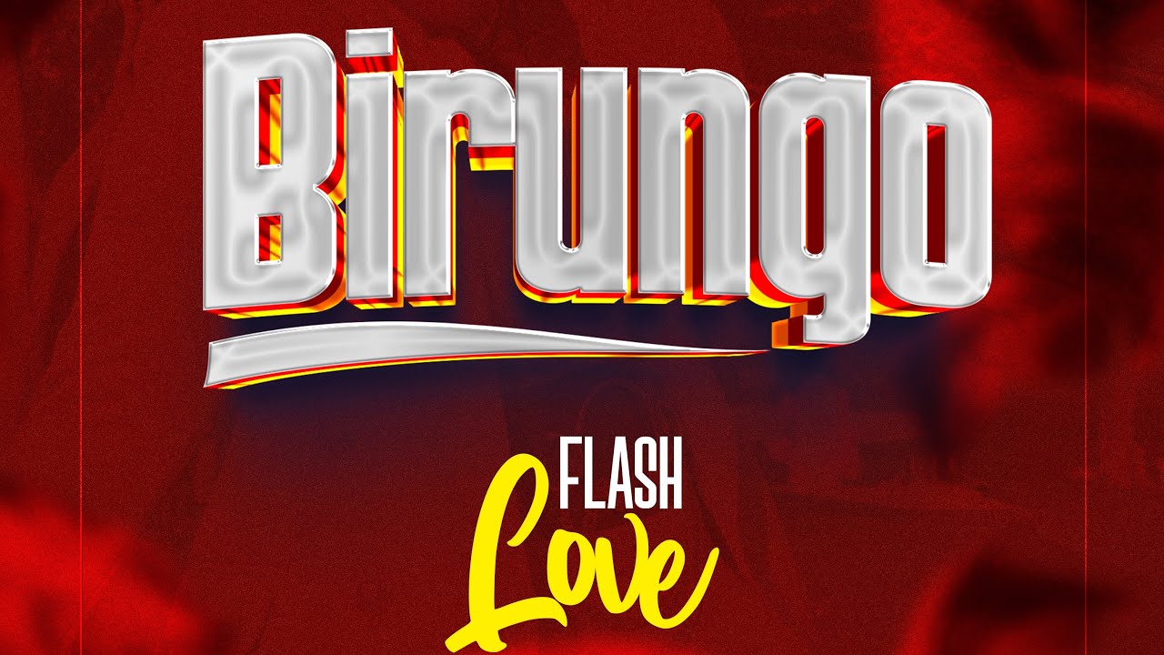 Watch BIRUNGO - FLASH LOVE on YouTube Watch BIRUNGO - FLASH LOVE on YouTube